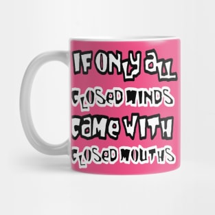 If Only All Closed Minds Came with Closed Mouths Grafitti Mug